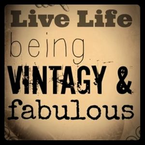 Live Life Being Vintagy & Fabulous